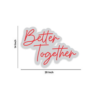 Better Together Text Neon Sign LED Light