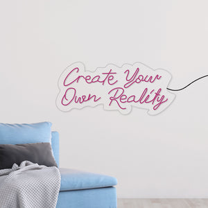 Create Your Own Reality Text Neon Sign LED Light