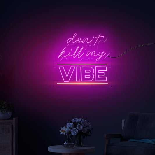 Don't Kill My Vibe Text Neon Sign LED Light