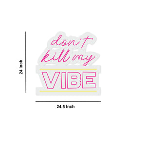 Don't Kill My Vibe Text Neon Sign LED Light