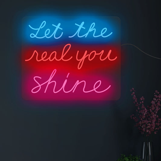 Let the Real You Shine Inspirational Text Neon Sign LED Light