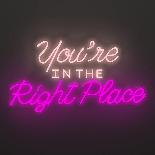 You're In the Right Place Text Neon LED Light